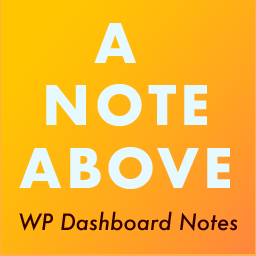 A Note Above – WP Dashboard Notes