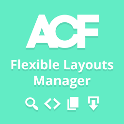 ACF Flexible Layouts Manager