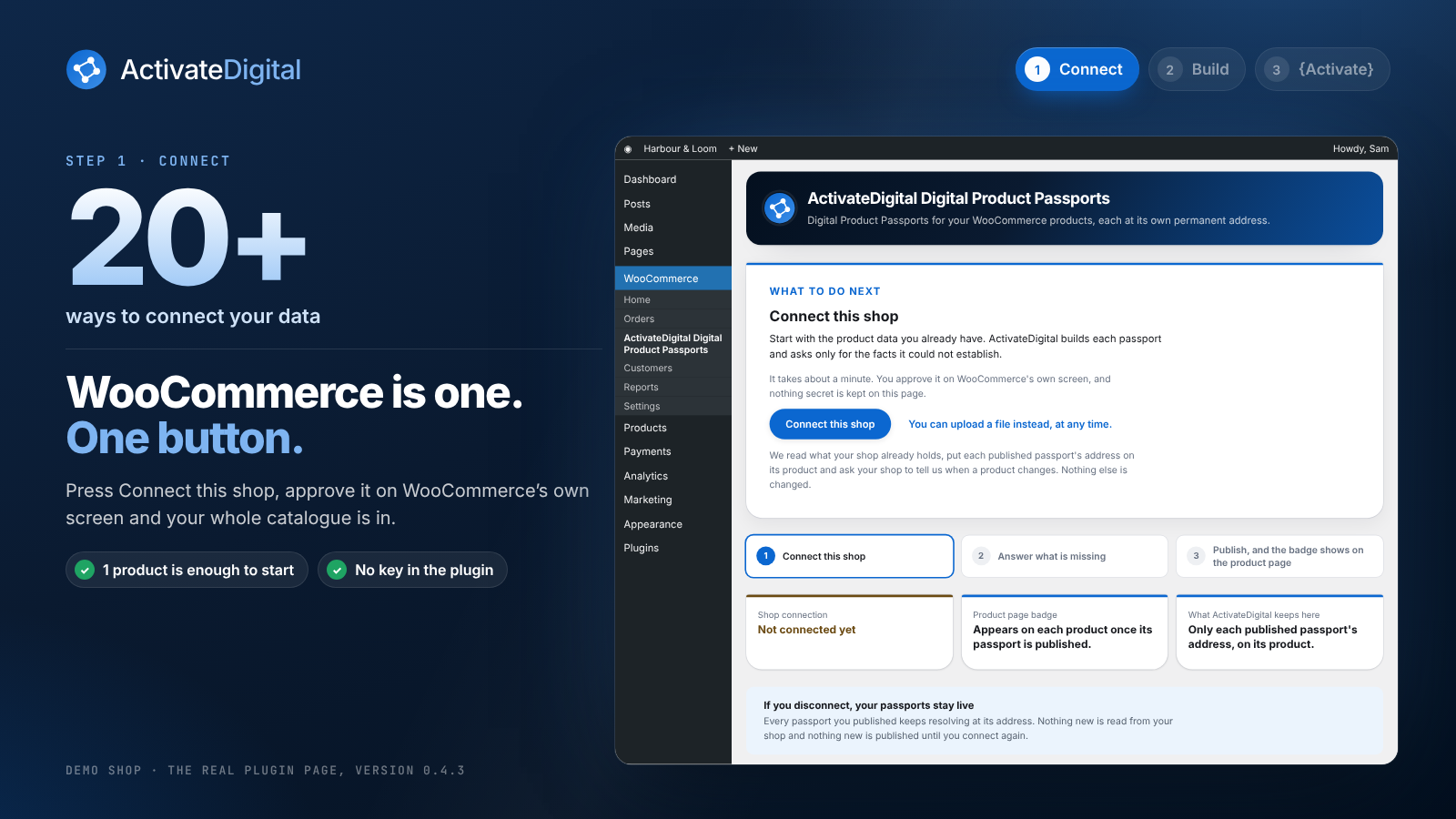 20+ ways to connect your data. WooCommerce is one button, approved on WooCommerce's own screen.