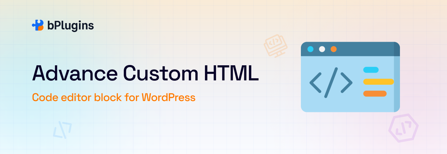Advance Custom HTML – Show Live Code, Share Snippets, Embed Code, and Style Them Your Way.