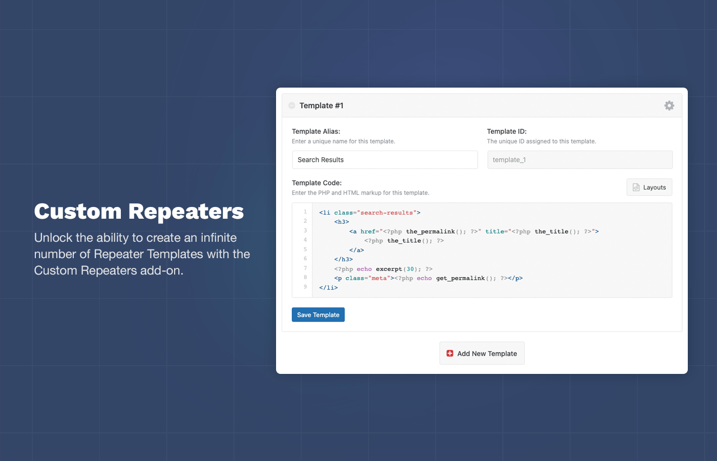 Custom Repeaters: Unlock the ability to create an infinite number of Repeater Templates.