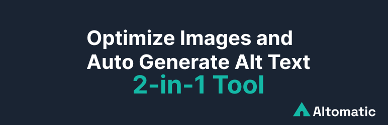 Altomatic – 2-in-1 AI Image Optimization & Alt Text tool for speed, SEO, and accessibility