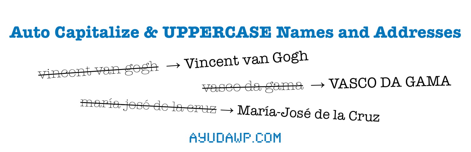 Auto Capitalize & UPPERCASE Names and Addresses