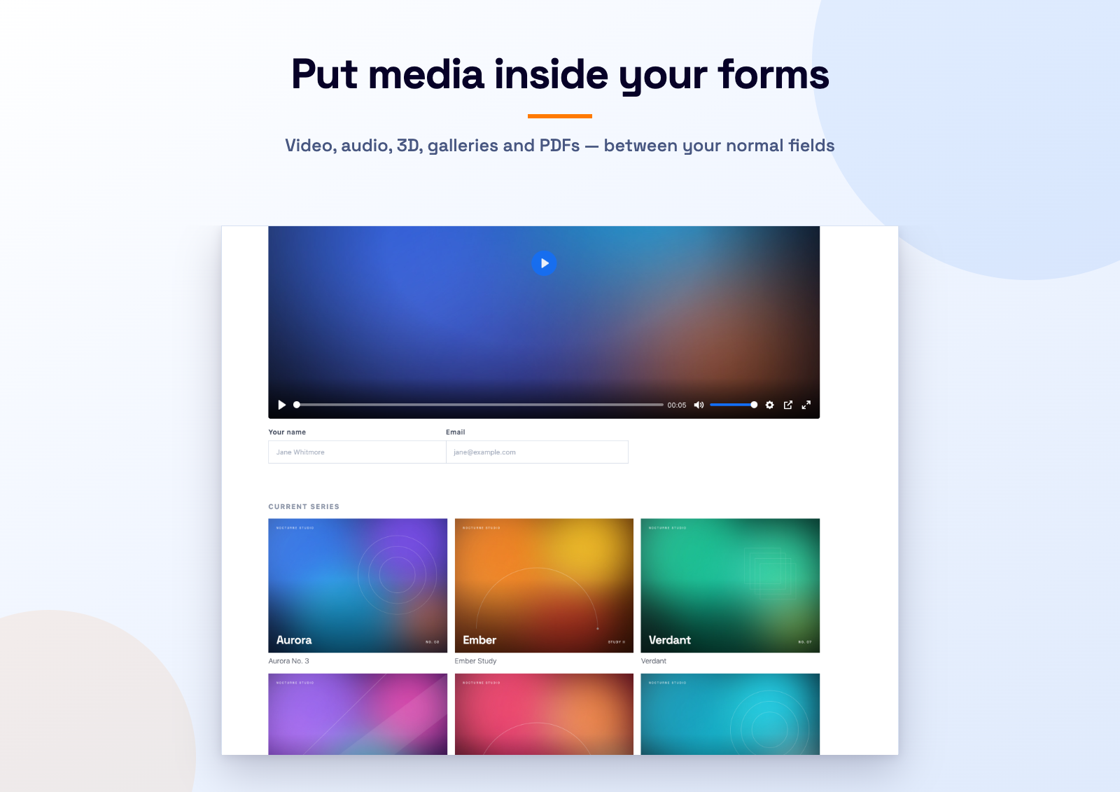 Put media inside your forms — a commission enquiry form with the studio film at the top, the usual name and email fields, and the current series as a gallery underneath.