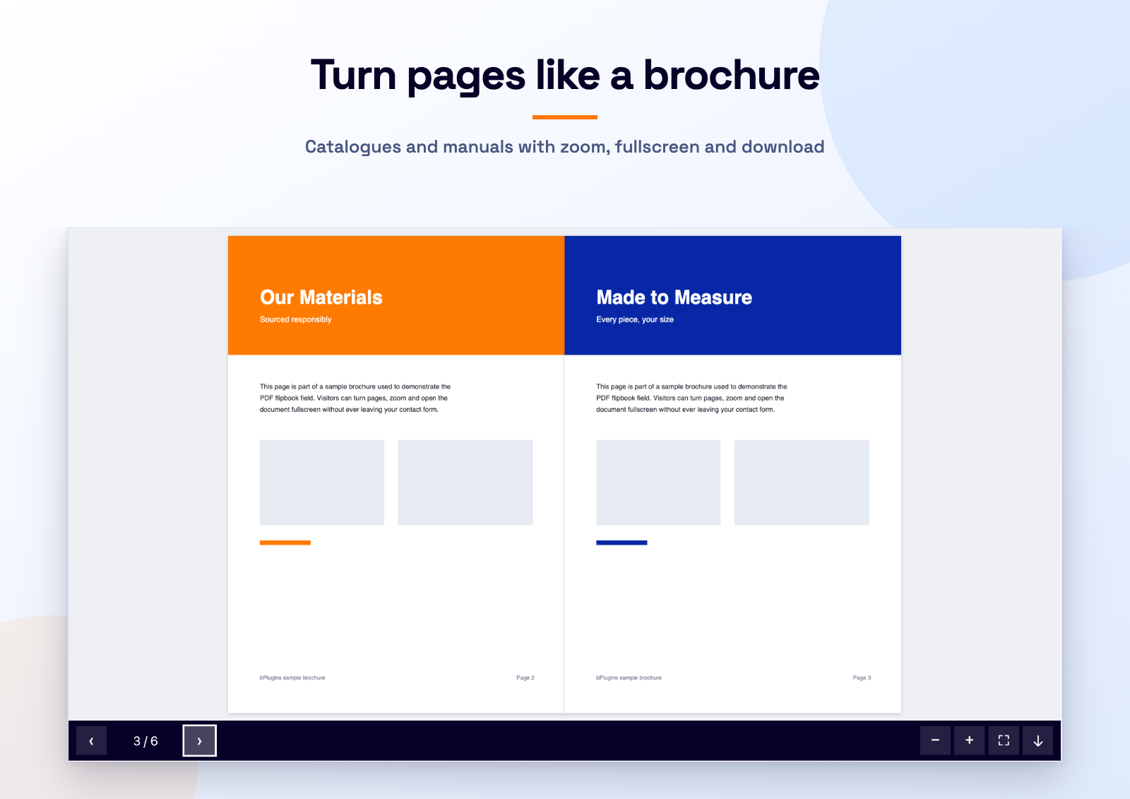 Turn pages like a brochure: a real page-turning PDF with page navigation, zoom, fullscreen and an optional download button. A plain scrolling mode is also available.