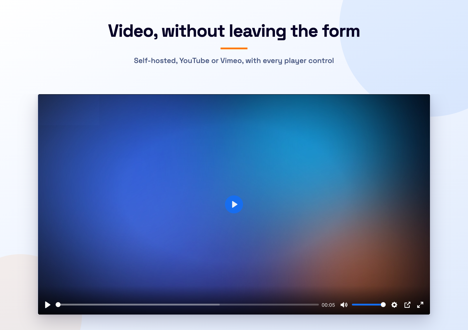 Video, without leaving the form: self-hosted MP4/WebM, YouTube or Vimeo, with a custom poster, accent colour and any combination of Plyr controls.