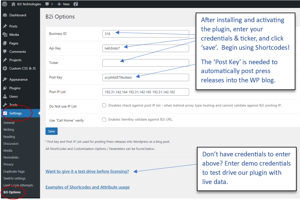Install and Activate the plugin. Then go to Settings / B2i Options and enter your credentials and click the Save button.