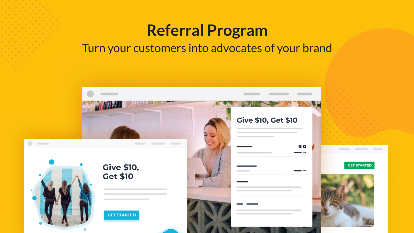 Referral Program: Turn your customers into advocates of your brand.