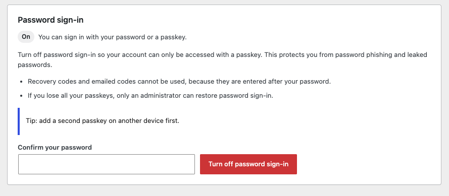 Passkey-only sign-in: turn off password sign-in for your own account.