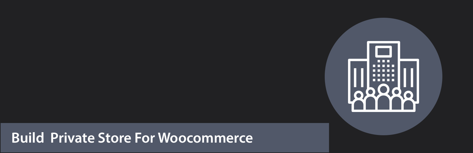 WordPress 外掛 Build Private Store For Woocommerce 的封面圖片。