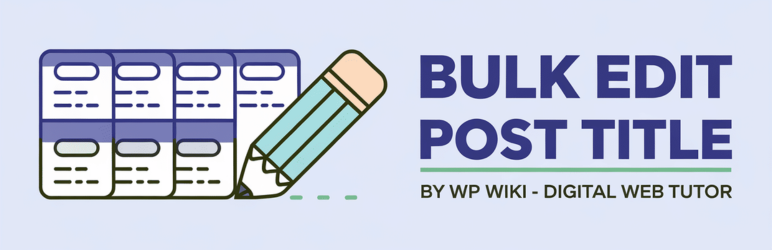 Bulk Edit Post Title – Mass Rename, Bulk Find & Replace for WordPress Posts, Pages and Products