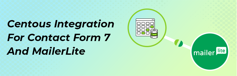 Centous Integration for MailerLite with Contact Form 7, WPForms, Elementor Forms, and Formidable Forms