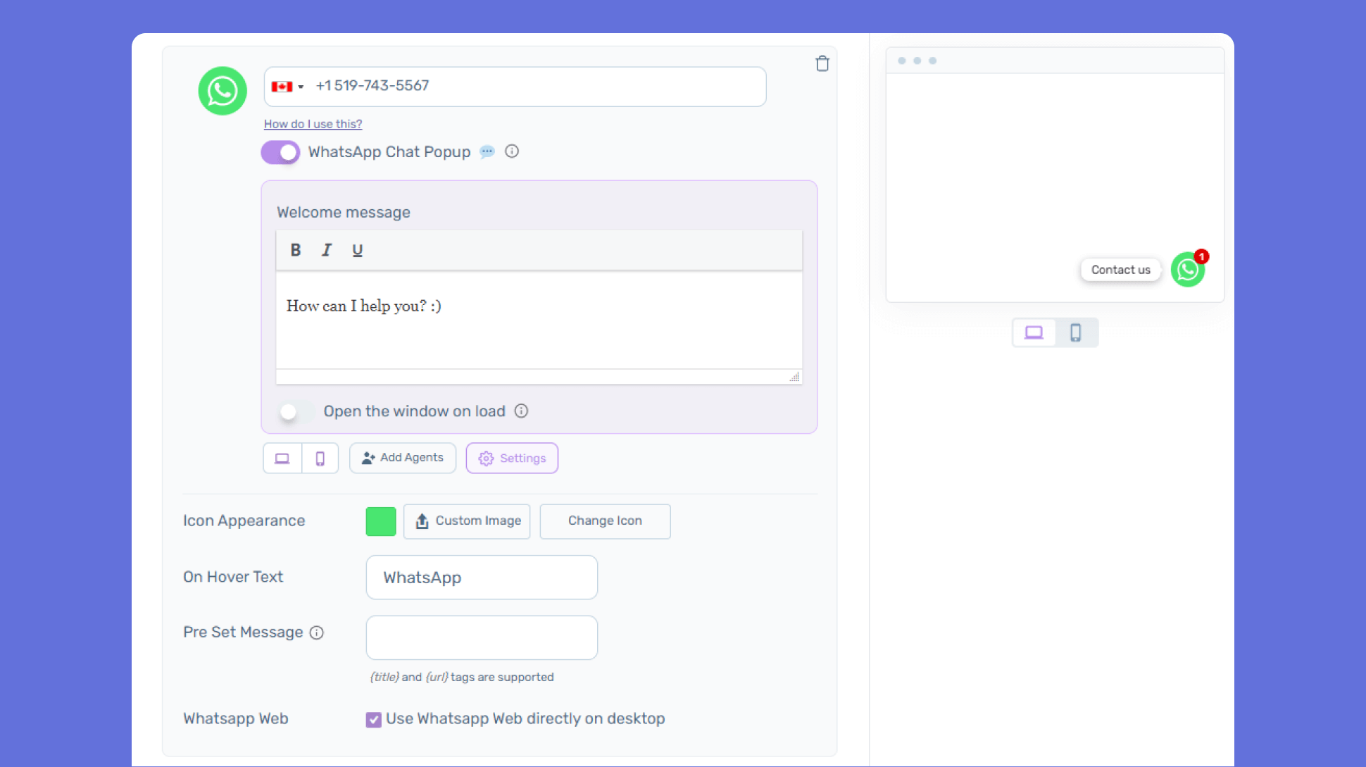 Configure your chat channels (e.g. add your WhatsApp number, Facebook Messenger URL, etc)