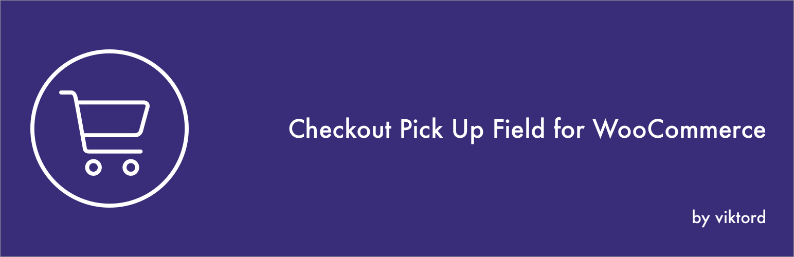 Checkout Pick Up Field for WooCommerce