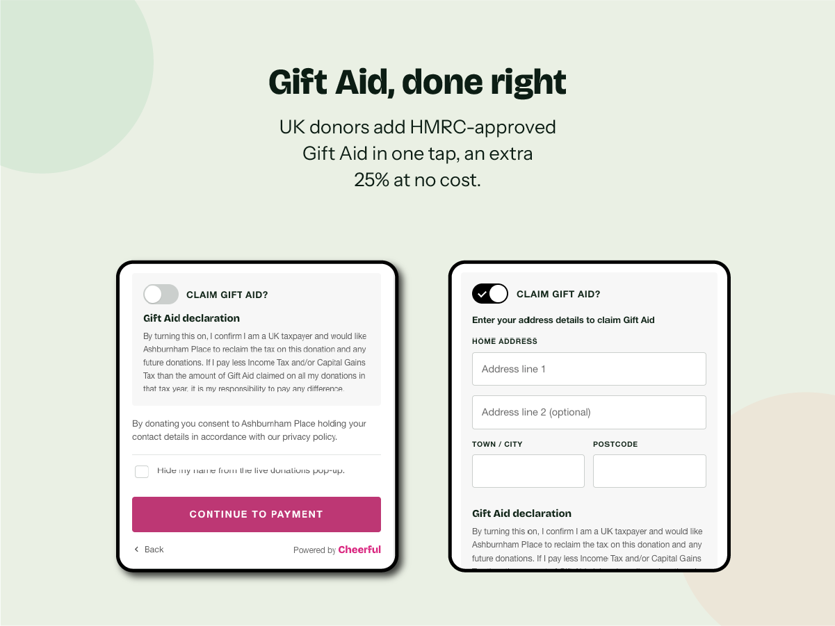 UK donors add HMRC-approved Gift Aid in one tap, an extra 25% at no cost.
