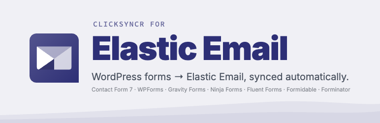 ClickSyncr for Elastic Email – Contact Form 7, WPForms, Gravity Forms, Ninja Forms, Fluent Forms, Formidable & Forminator preview