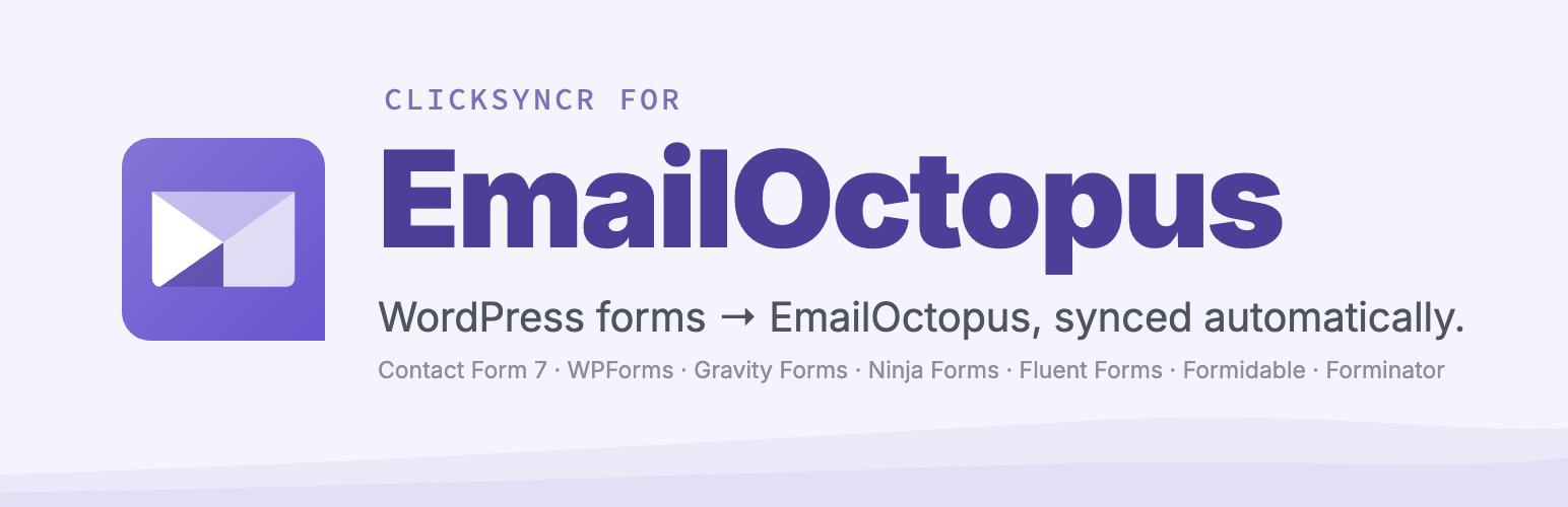 ClickSyncr Form Sync for EmailOctopus – Contact Form 7, WPForms, Gravity Forms, Ninja Forms, Fluent Forms &amp; Formidable