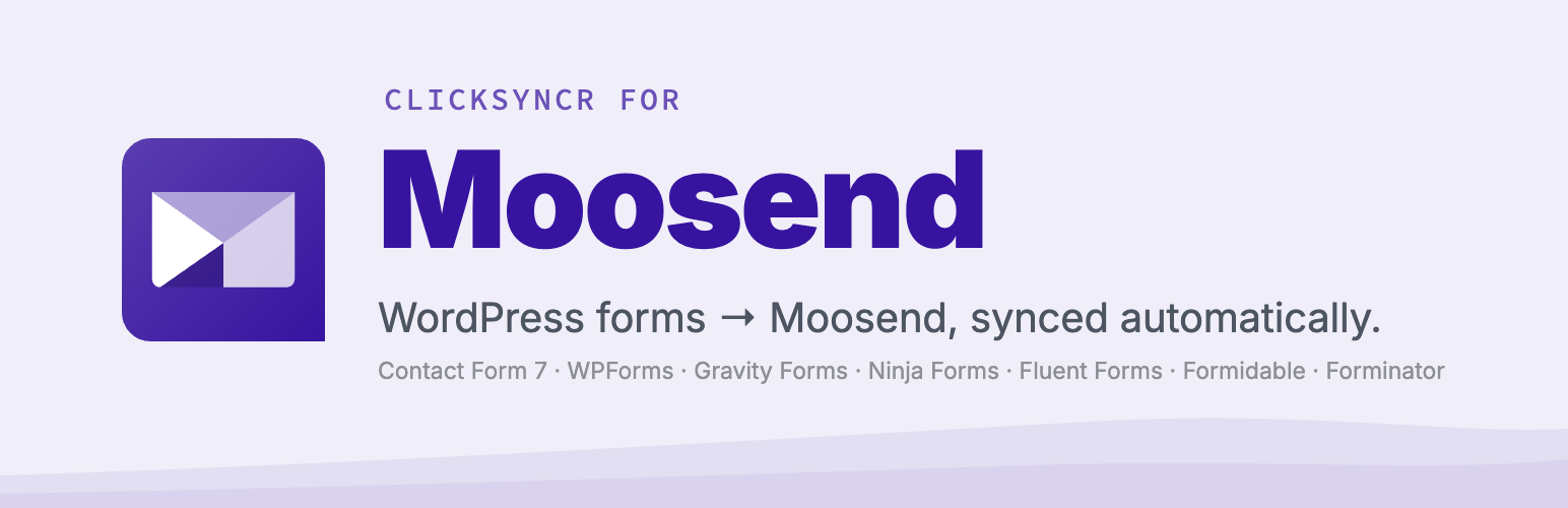 ClickSyncr for Moosend – Contact Form 7, WPForms, Gravity Forms, Ninja Forms, Fluent Forms, Formidable & Forminator preview