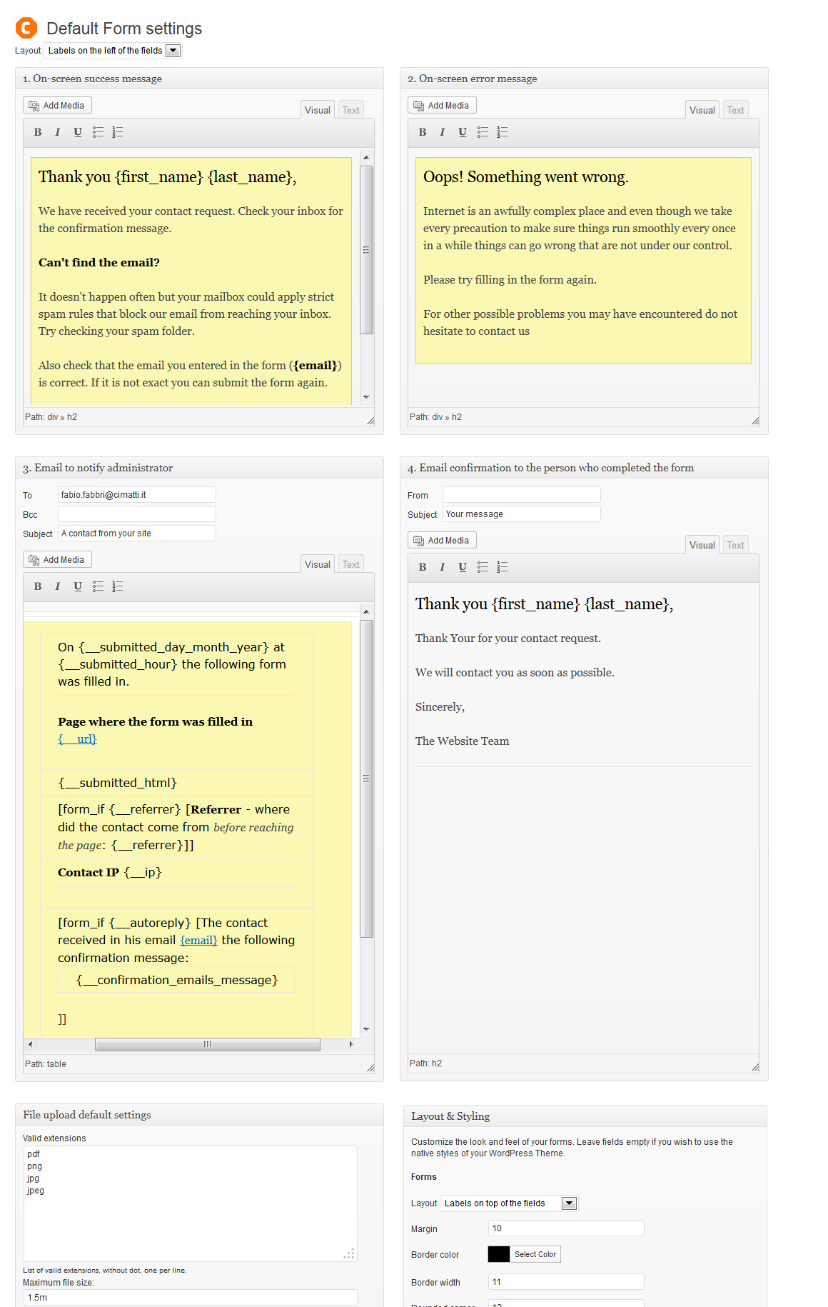 Settings Page. Set up default options for all forms to avoid repetition.