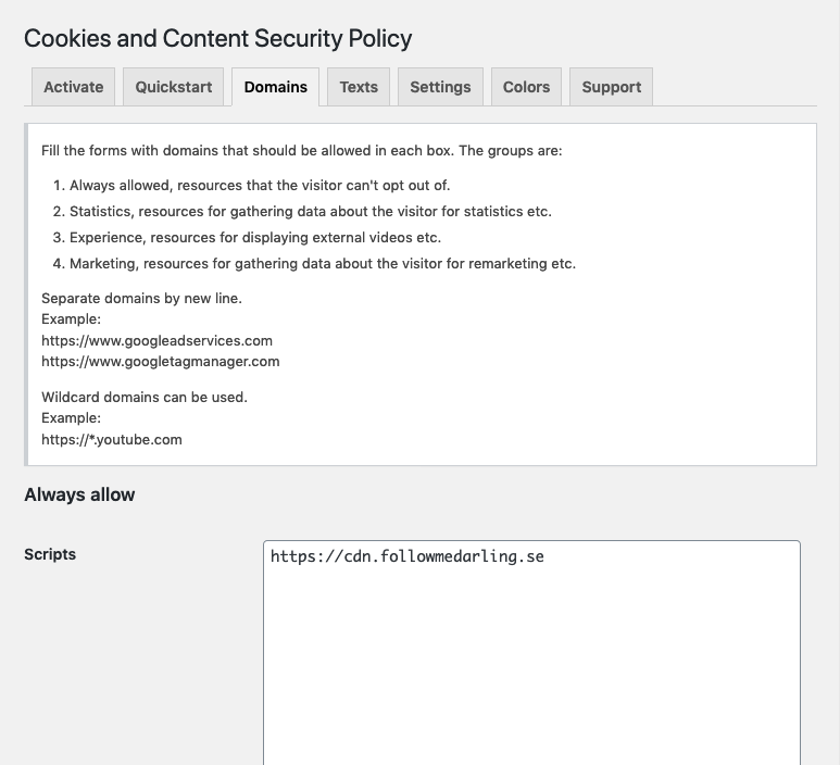 <p>Domains, this is where you white list all the domains where you allow content to be served from.</p>