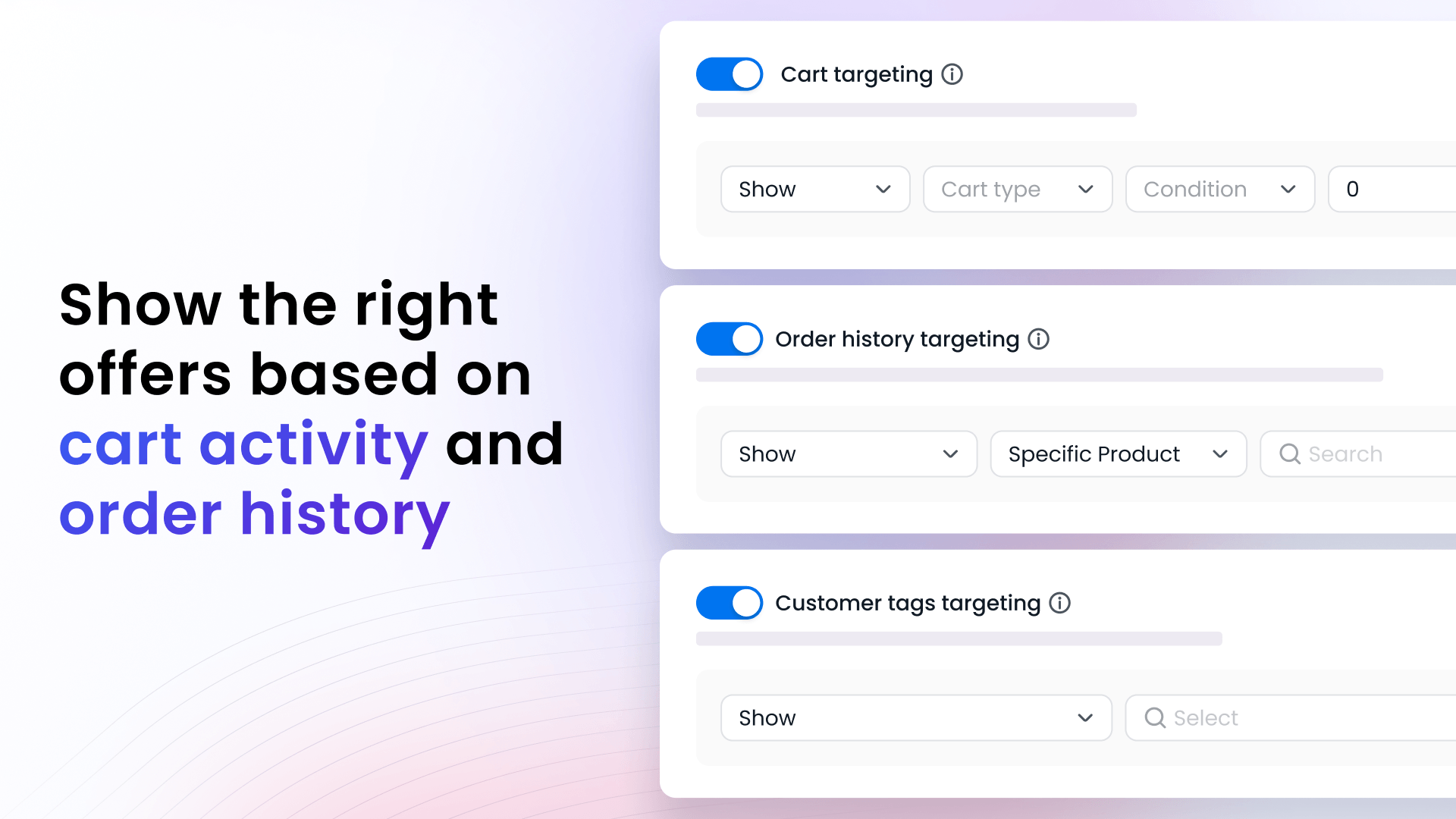 Show the right pop up offers based on cart activity and order history.