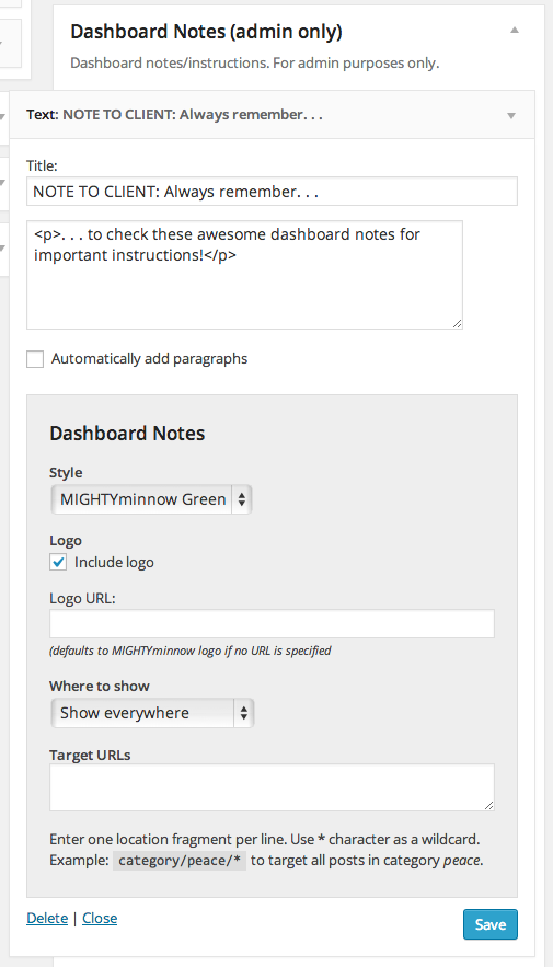 Each widget in the Dashboard Notes widget area has a number of settings you can use to customize how and where the note appears (note: you must initially save the widget once for these settings to appear).