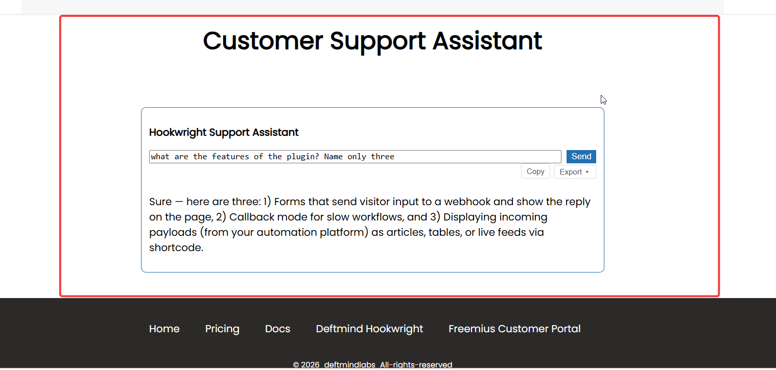 Ask a question on any page. Your own workflow answers, and the reply renders in place - formatted, with no page reload.