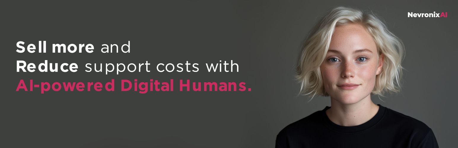 NevronixAI – Digital Humans – Boost Sales, Capture More Leads, and Reduce Support Costs