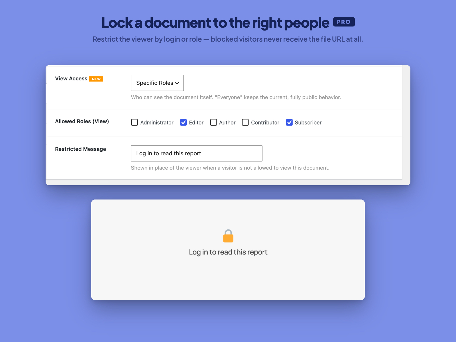Lock a document to the right people (Pro) — Restrict the viewer by login or role — blocked visitors never receive the file URL at all.