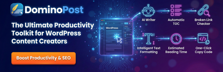 DominoPost – Advanced Post Editor with AI Writer, Auto Internal Linker, Broken Link Checker & Find & Replace