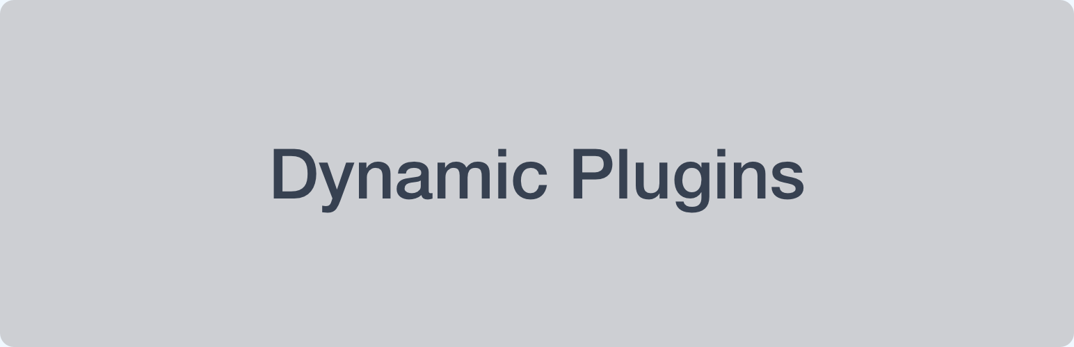 Dynamic Plugins