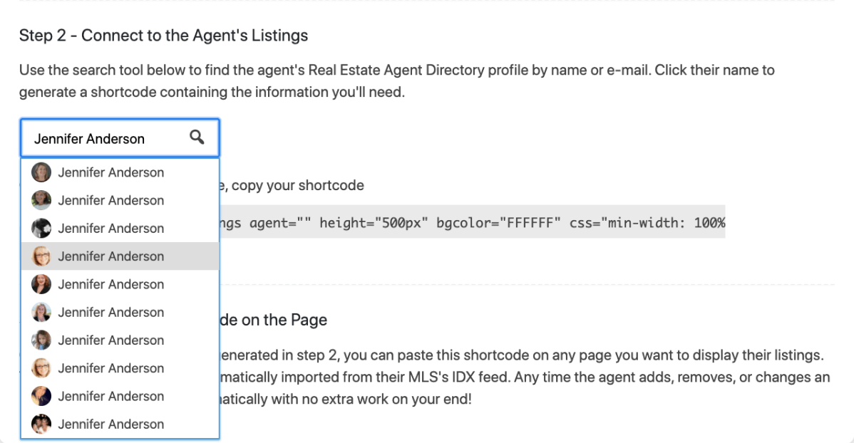 Simply search for the agent, click their name, and a shortcode is generated to pull in the agents listings.