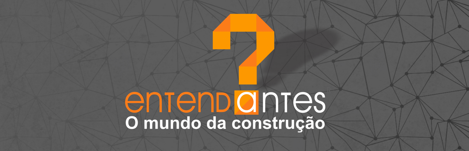 Entenda Antes – O Mundo da Construção