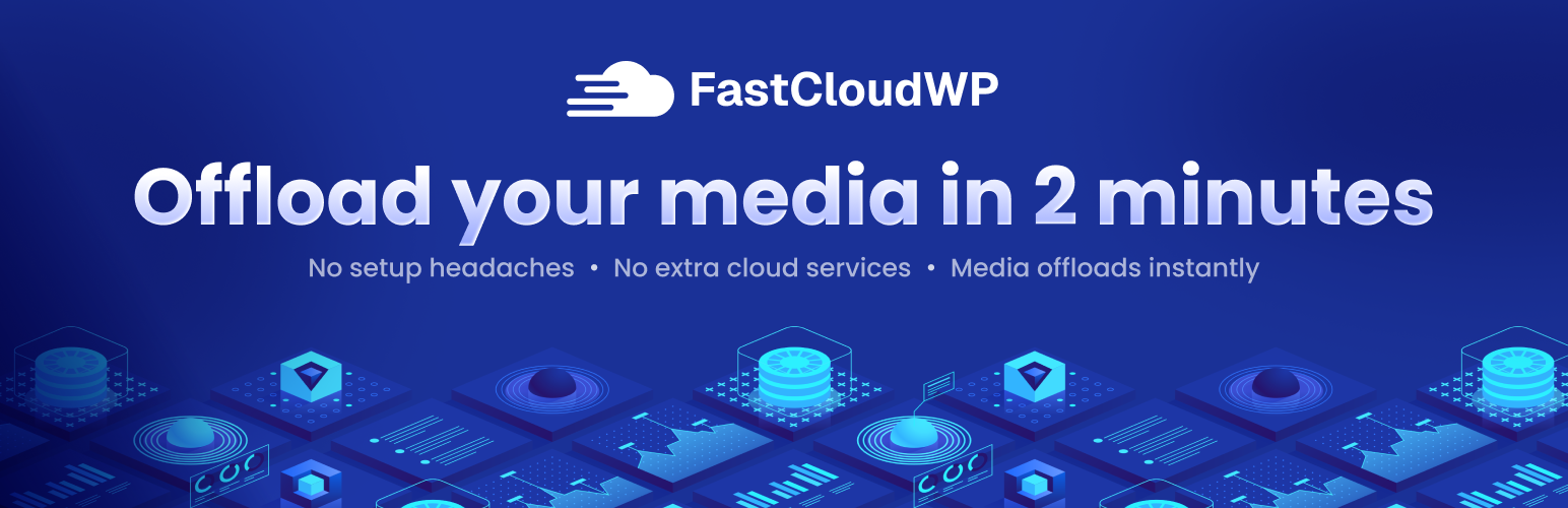 FastCloudWP – Media Offload & CDN Delivery in 2 minutes