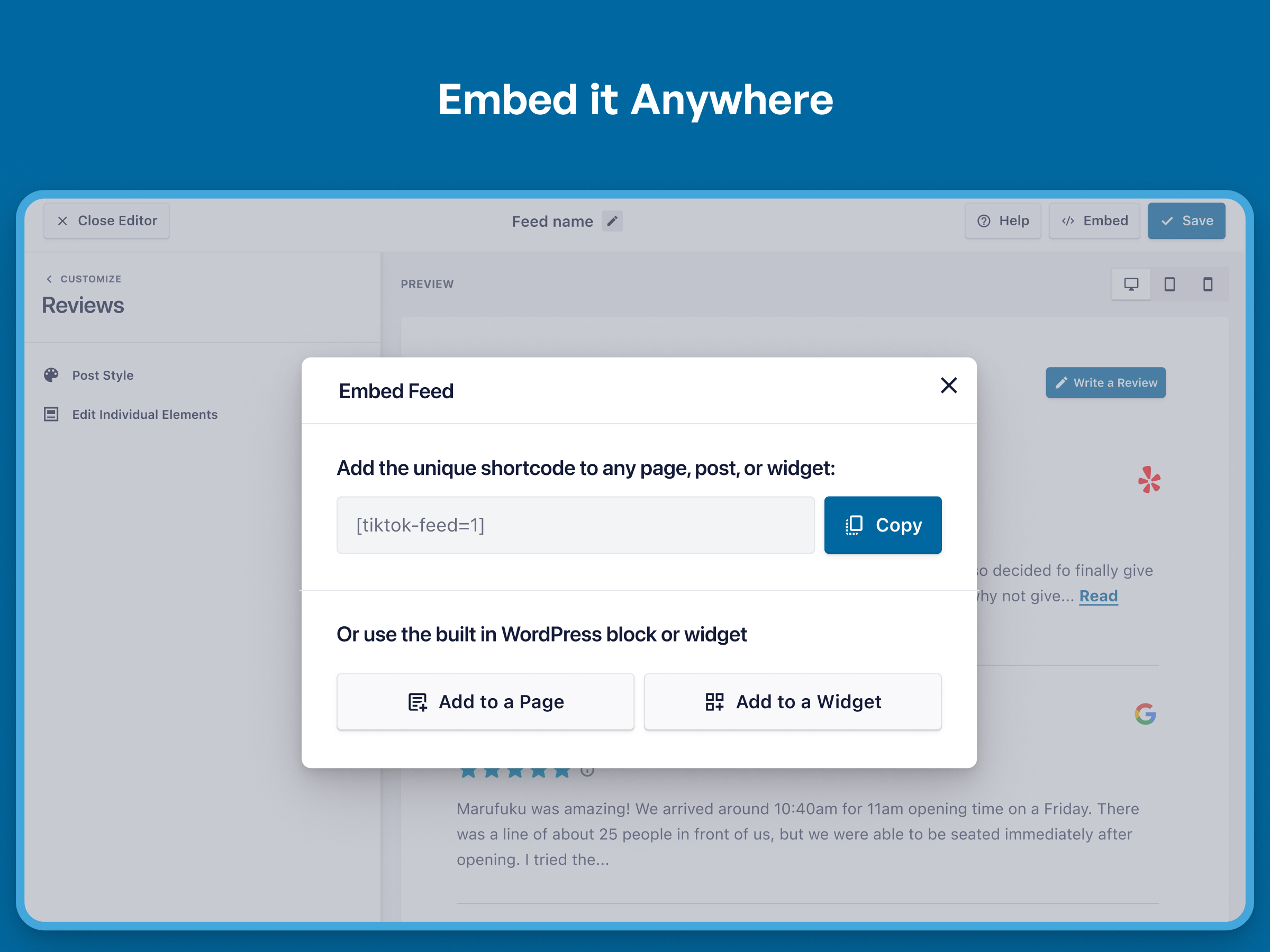 Embed your feed anywhere. Block, page, or widget.