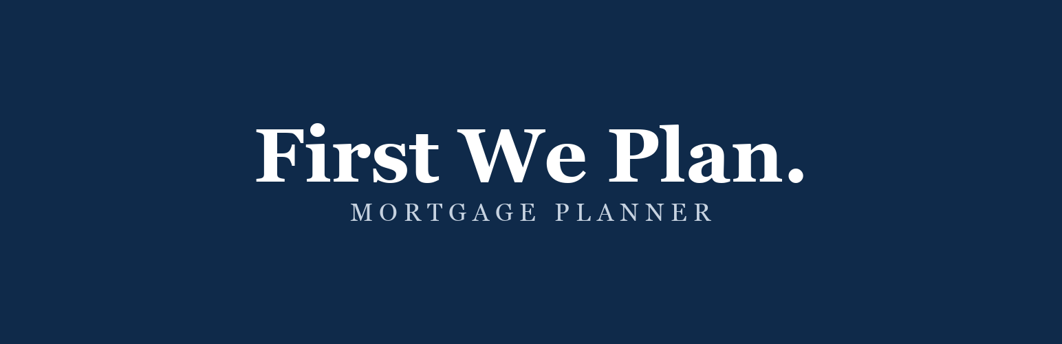 First We Plan Mortgage Planner