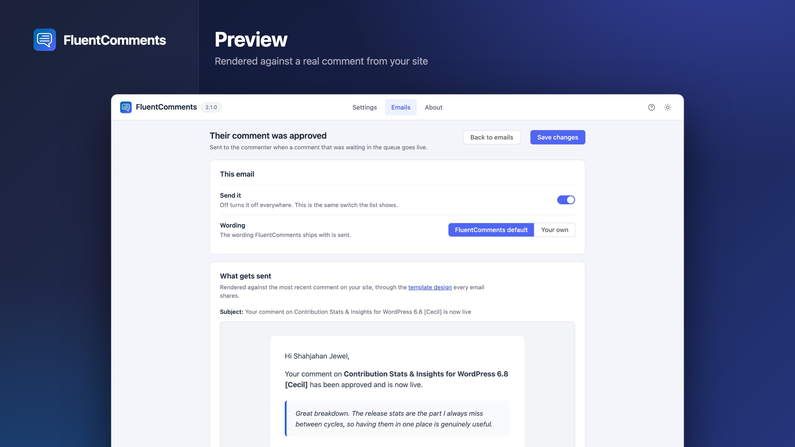 Every email previewed against a real comment from your own site before it goes out
