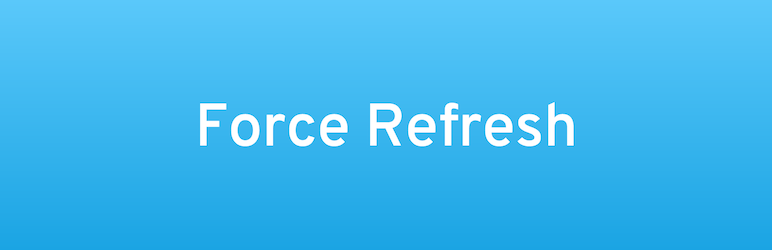 Force Refresh – WordPress plugin