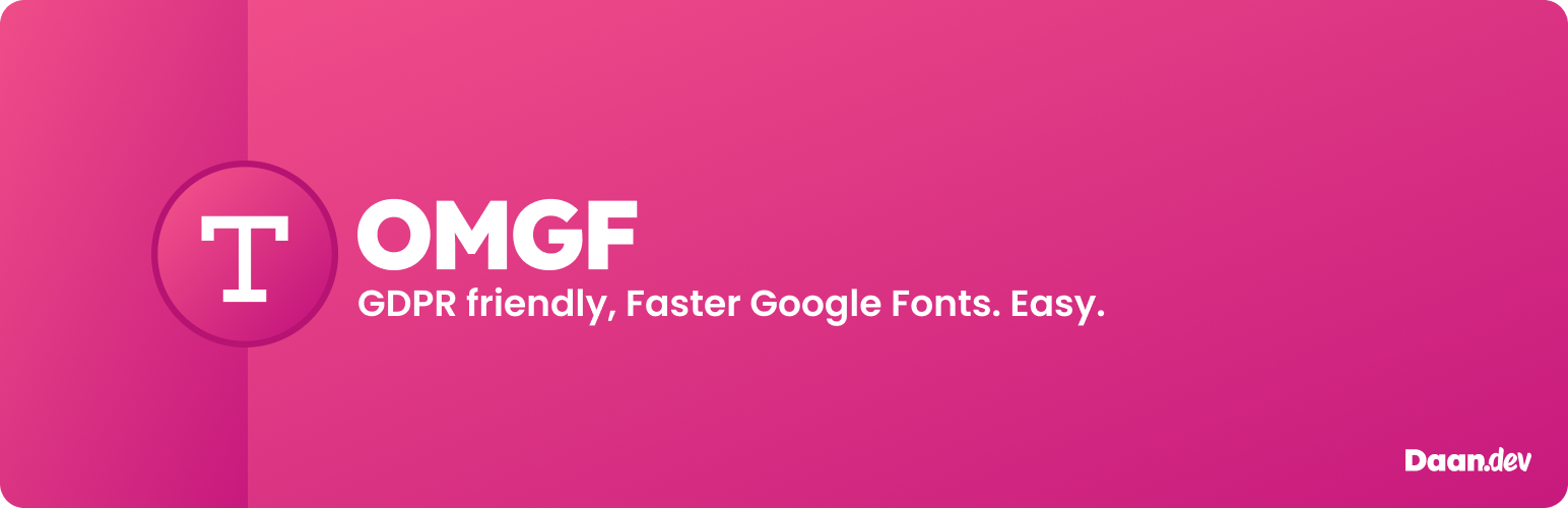 OMGF | GDPR/DSGVO Compliant, Faster Google Fonts. Easy.