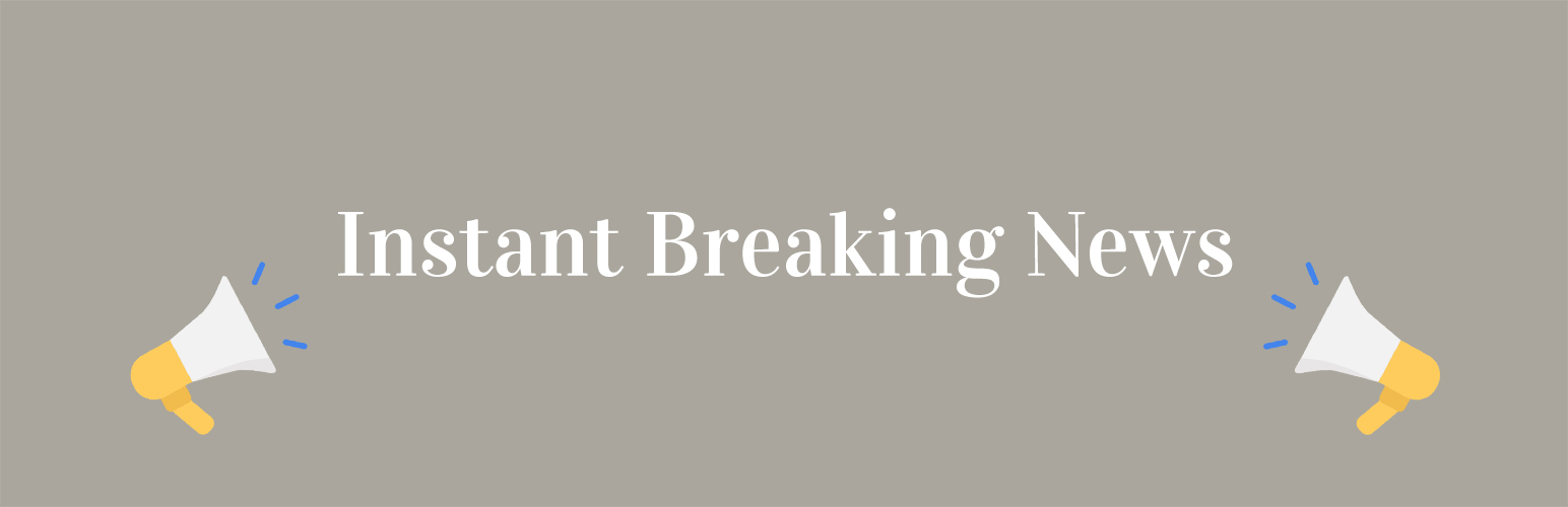 Instant Breaking News