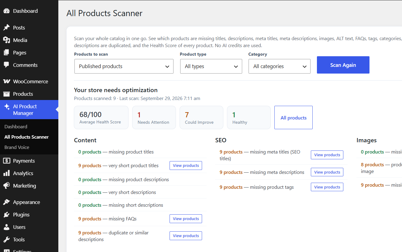 Scan your whole catalog in one go. See which products are missing titles, descriptions, meta titles, meta descriptions, images, ALT text, FAQs, tags, categories, attributes, SKUs or prices, which descriptions are duplicated, and the Health Score of every product. No AI credits are used.