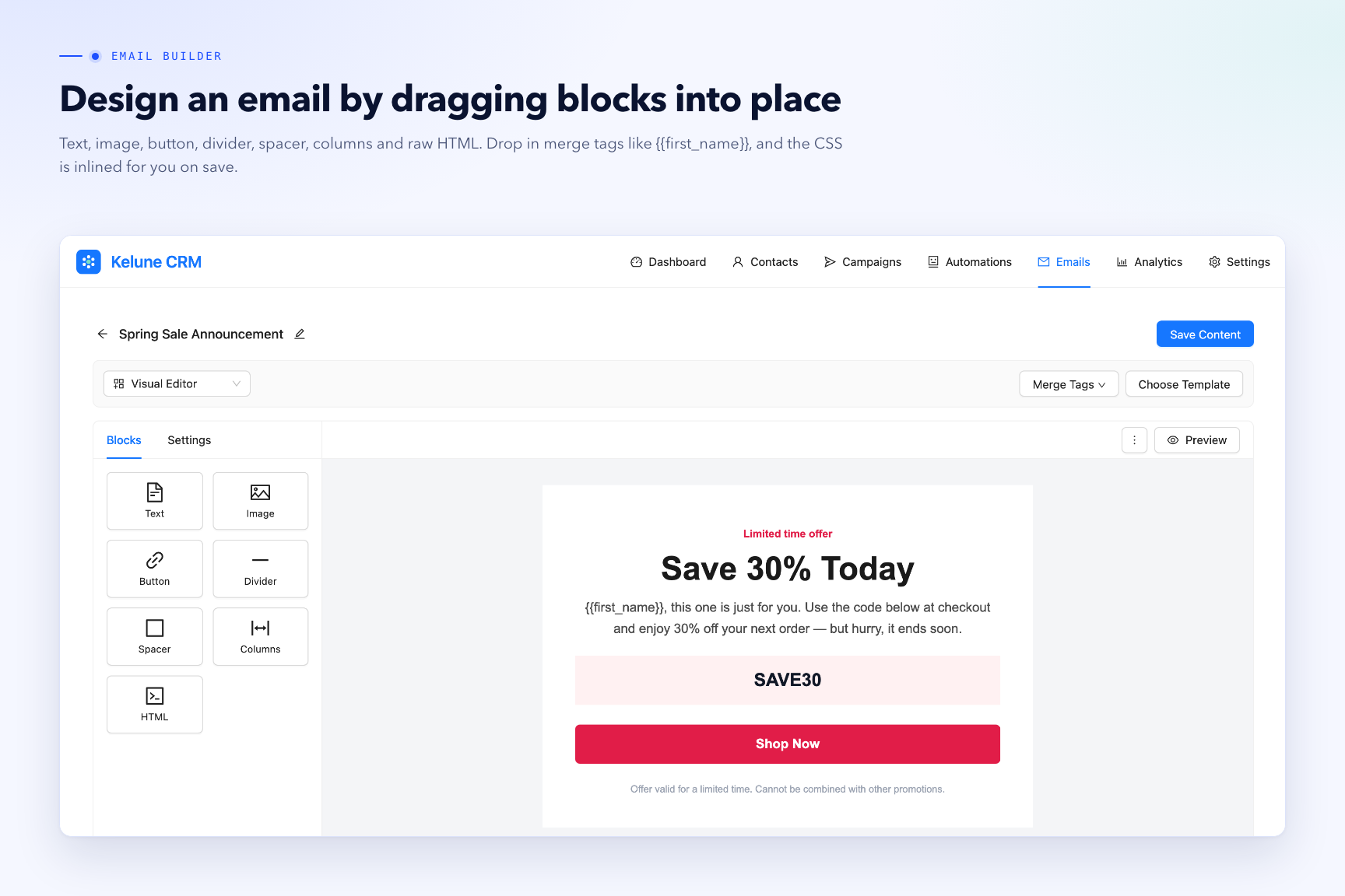 Email builder — design an email by dragging in text, image, button, divider, spacer, column and HTML blocks.