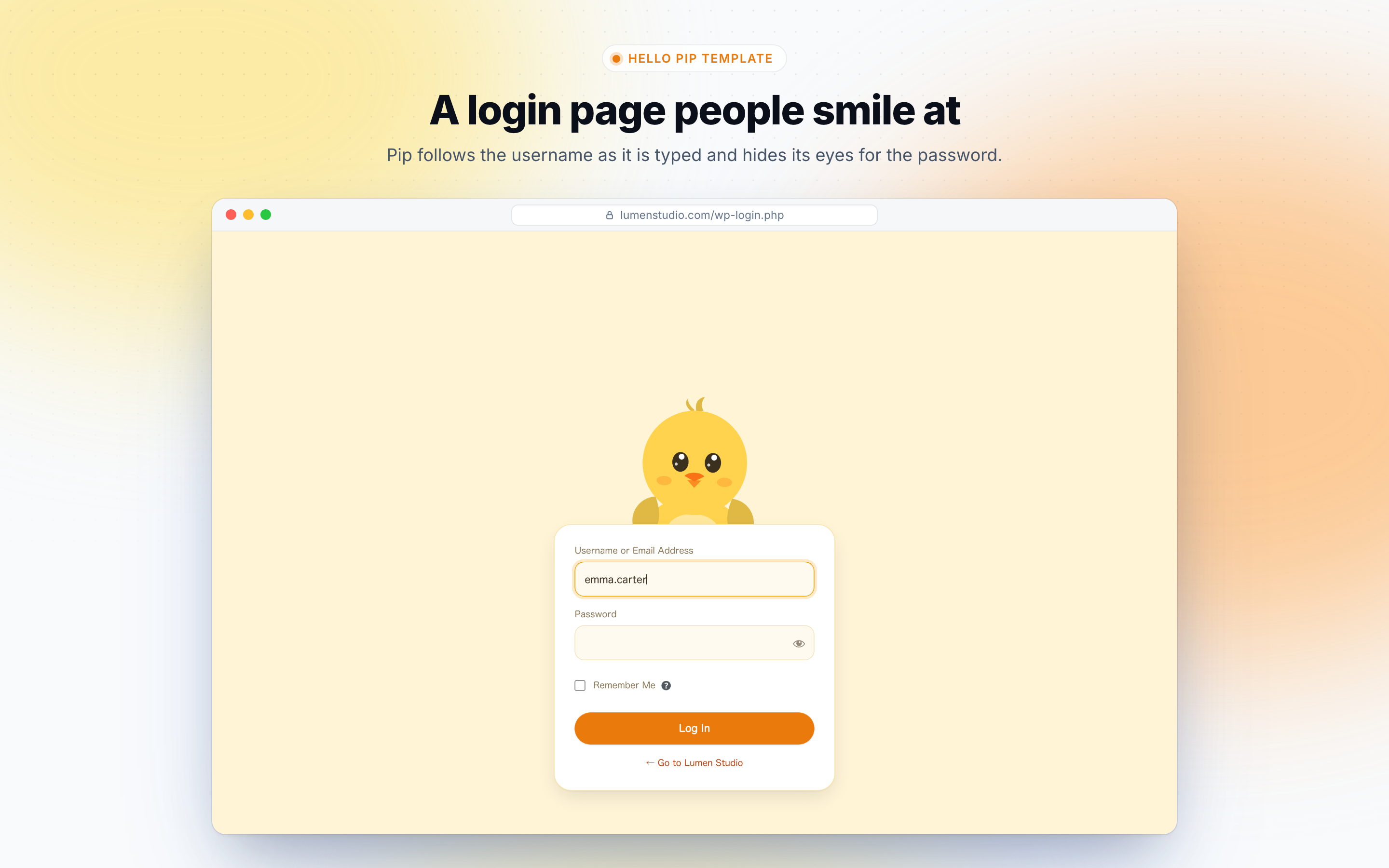 Hello Pip template: Pip follows the username as it is typed and hides its eyes for the password.