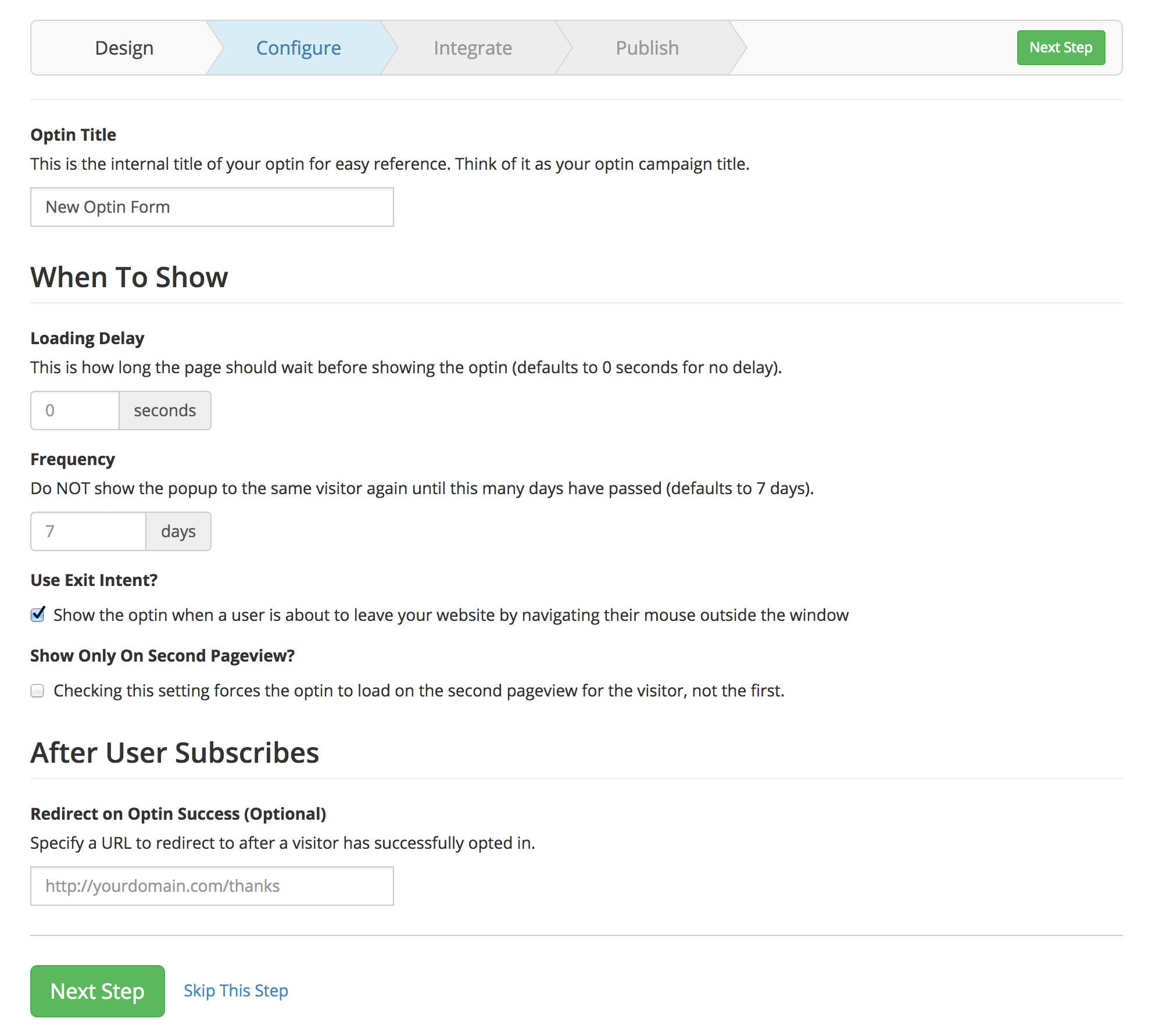 The second step is configuring your optin form for things like when to show it, how often to show it, and where to go after they subscribe