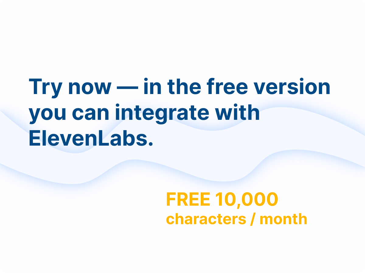 Integrate with ElevenLabs in the free version with 10,000 characters per month