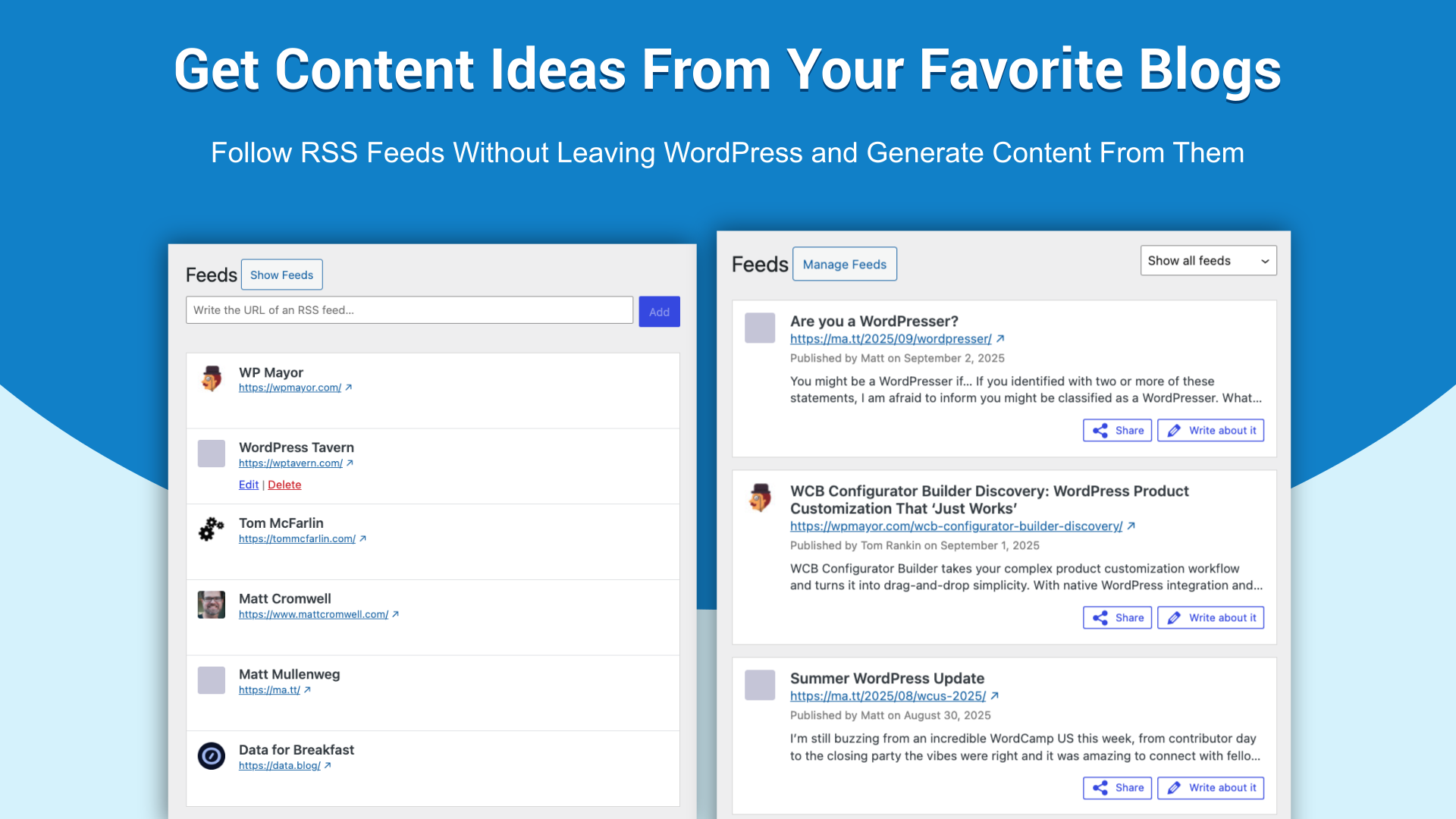 <strong>Feeds</strong>. Keep your content pipeline full by following blogs from WordPress and transforming their RSS feeds into new articles.