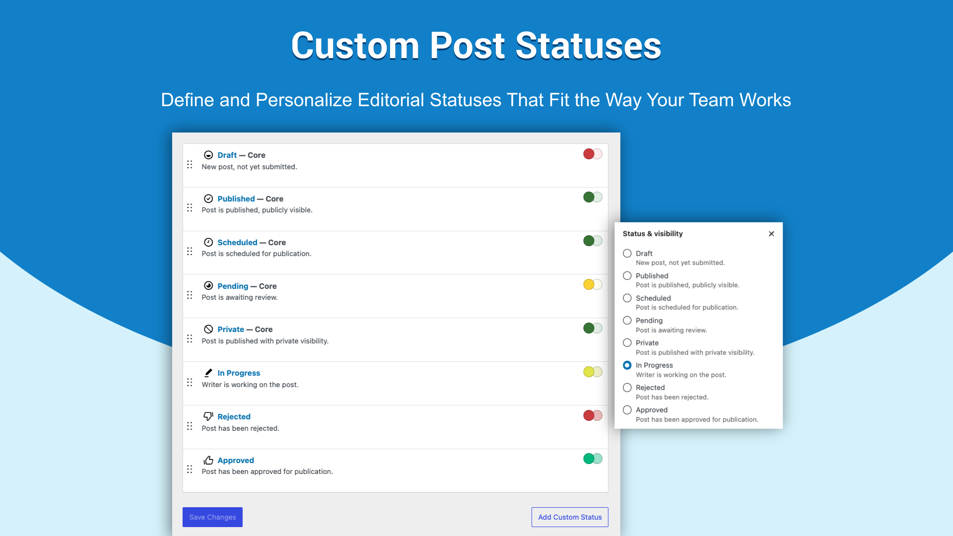 <strong>Custom Post Statuses.</strong> Create, customize, and manage editorial post statuses that reflect how your team really works.