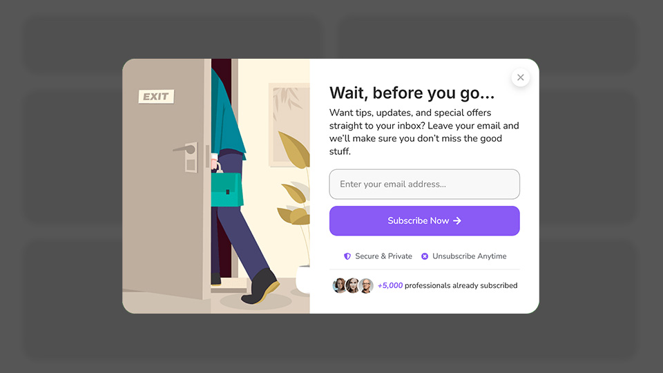 an Exit Intent Email Capture Pop-up that was created with Notifal and you can import it to your website from our library.