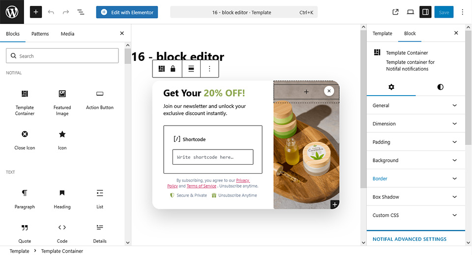 You're not using Elementor? Don't worry, we have improved the WordPress Block Editor (Gutenberg) so you can design your popups with it!