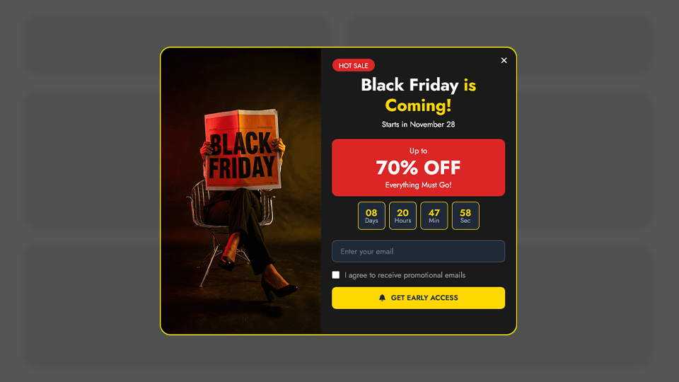 a Black Friday Countdown Pop-up with Email Sign-up Form that was created with Notifal and you can import it to your website from our library.